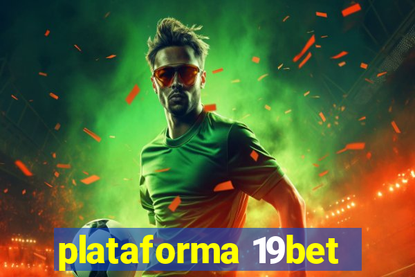 plataforma 19bet